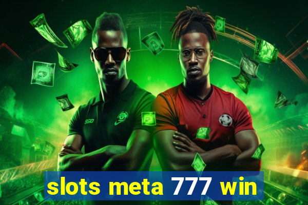 slots meta 777 win